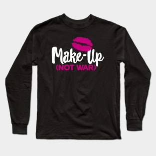 Make-up not war Long Sleeve T-Shirt